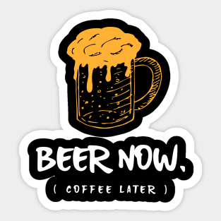 Beer Now Coffee Later Sticker